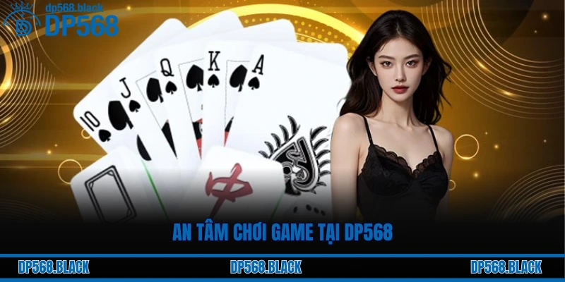 Trang chủ 35 An tâm chơi game tại DP568