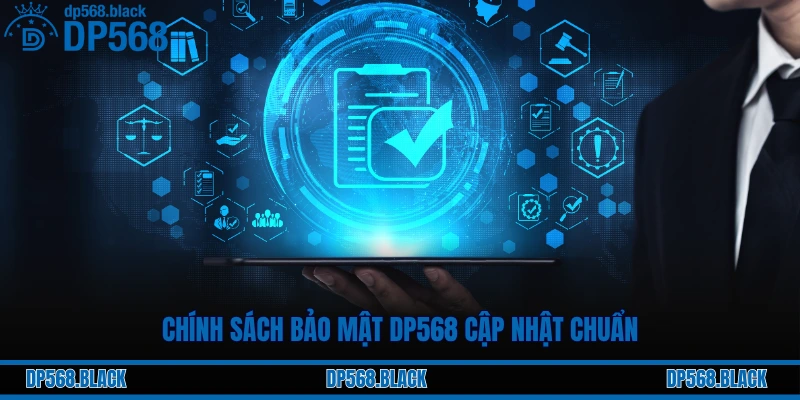 Chính Sách Bảo Mật – Cam Kết An Toàn Dữ Liệu Tại DP568 2 Chính sách bảo mật d-DP568 cập nhật chuẩn