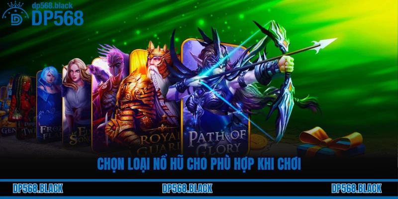 Các Thể Loại Nổ Hũ Hot Hit Đáng Chơi Tại Nền Tảng DP568 3 Chọn loại nổ hũ cho phù hợp khi chơi