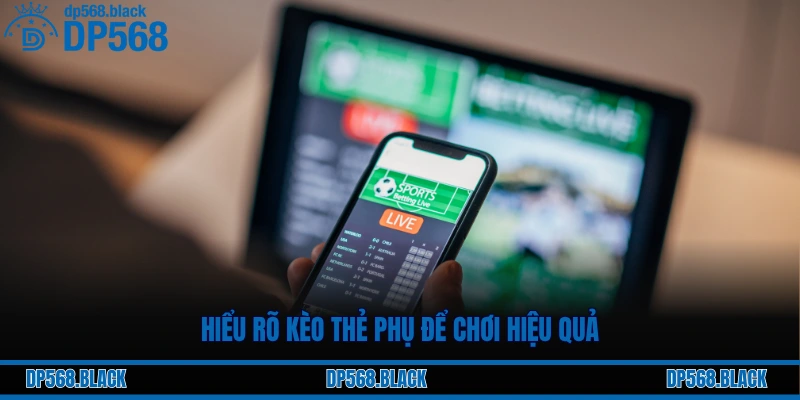 Giải Thích Các Loại Kèo Phụ Hấp Dẫn Được Đánh Giá Cao 2025 2 Hiểu rõ kèo thẻ phụ để chơi hiệu quả