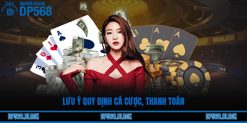 Điều Khoản & Điều Kiện DP568 – Quy Định Cần Nắm Rõ 2 Lưu ý quy định cá cược, thanh toán